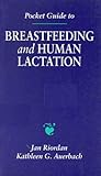 Pocket Guide to Breastfeeding and Human Lactation, Auerbach, Kathleen G. and Riordan, Jan, 0763702587