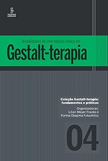 Livro Modalidades de intervenção clínica em Gestalt-terapia (Gestalt-terapia: fundamentos e práticas Livro 4)