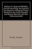Image de Job Search, Regional Mobility and Job-matching: An Expirical Investigation of Regional Labor Markets in the Czech Republic and Britain (Berichte Aus D
