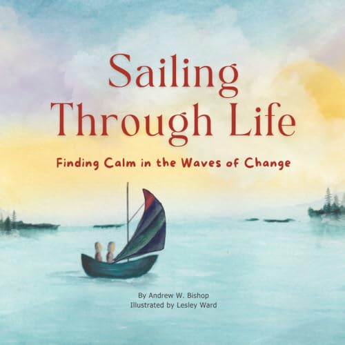 Sailing Through Life: Finding Calm in the Waves of Change