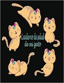 Cuaderno de salud de mi gato (a llenar): Diario dueños de gatos/Registro de salud unicornio de gatos/Libro de salud Rastreador médico veterinario ... médico de mascotas/Libro vacunación de gatos