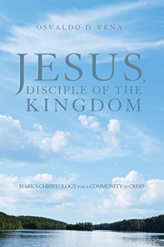 [F.R.E.E] Jesus, Disciple of the Kingdom: Mark's Christology for a Community in Crisis [Z.I.P]