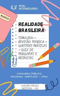 REALIDADE BRASILEIRA CONCURSO PÚBLICO NACIONAL UNIFICADO CNU: Simulado + Revisão Teórica + Quiz de Perguntas e Respostas (BLOCO 8 Concurso Público Nacional Unificado CPNU Nível Intermediário)