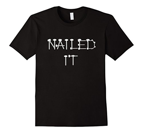 Mens Funny Nailed It Carpenters Woodwork T-Shirt XL Black