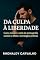 Livro Da culpa à liberdade: Como romper o ciclo da pornografia usando a Bíblia e estratégias práticas