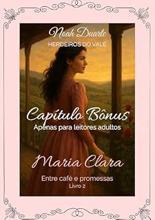 Livro Maria Clara - Capítulo Bônus (Herdeiros do Vale - Livro 2)