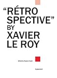 Image de Retrospective By Xavier Le Roy