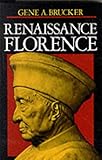 Front cover for the book Renaissance Florence by Gene A. Brucker