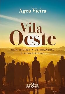 Livro Vila Oeste: Uma História de Bravura e Pioneirismo
