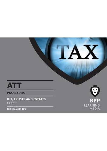 ATT - 5: IHT, Trusts & Estates (FA 2011): Paper 5: Passcards