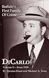 DiCarlo: Buffalo's First Family of Crime - Vol. II