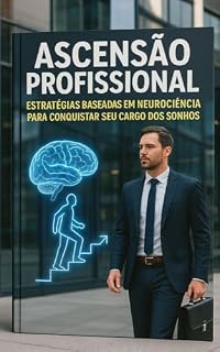 Livro Ascensão Profissional: Estratégias Baseadas em Neurociência Para Conquistar Seu Cargo dos Sonhos