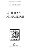 40,000 ans de musique: L'homme à la découverte de la musique (Collection Les introuvables) (French Edition) by 