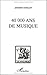 40,000 ans de musique: L'homme à la découverte de la musique (Collection Les introuvables) (French Edition) by 