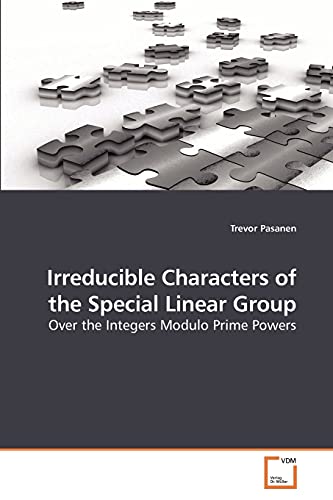 Irreducible Characters of the Special Linear Group: Over the Integers Modulo Pr…