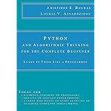 Python and Algorithmic Thinking for the Complete Beginner: Learn to Think Like a Programmer