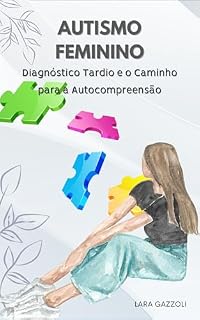 Livro Autismo Feminino: Diagnóstico Tardio e o Caminho para a Autocompreensão