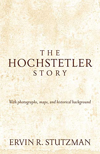 The Hochstetler Story by Ervin R. Stutzman