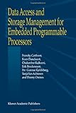 Data Access and Storage Management for Embedded Programmable Processors, Catthoor, Francky and Danckaert, K., 1441949526