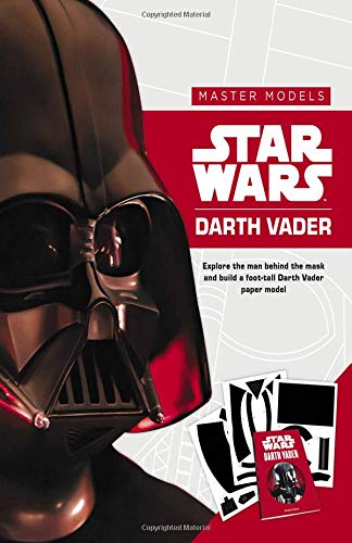 Star Wars Master Models Darth Vader: Explore the man behind the mask and build a foot-tall Darth Vader paper model