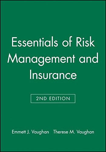 Essentials of Risk Management and Insurance, by Emmett J. Vaughan, Therese M. Vaughan
