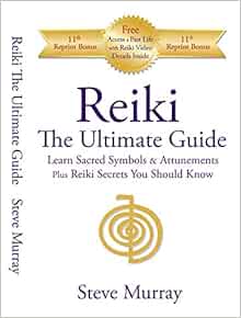 Reiki The Ultimate Guide Learn Sacred Symbols Attunements Plus Reiki Symbols You Should Know Steve Murray 9780974256917 Amazon Com Books