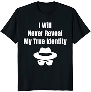 Cool Spy ShirtsI Will Never Reveal My True Identity Funny Spy T-Shirt