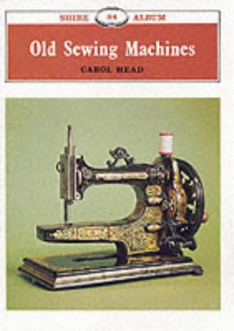 Old Sewing Machines (Shire Library) Paperback – March 4, 2008