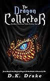 The Dragon Collector: An Action & Adventure Fantasy (The Dragon Stalker Bloodlines Saga Book 1)