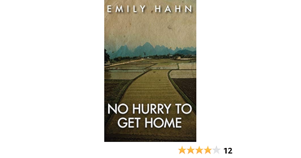 No Hurry To Get Home A Memoir Hahn Emily 9781497638280 Amazon Com Books