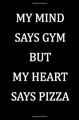 My Mind Says Gym but My Heart Says Pizza: Blank Lined Journal Notebook Diary Paperback – 4 Jan 2020
