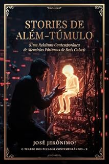 Livro STORIES DE ALÉM-TÚMULO: Uma releitura Contemporânea de Memórias Póstumas de Brás Cubas (O TEATRO DOS PECADOS CONTEMPORÂNEOS)