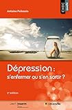 Dépression : s'enfermer ou s'en sortir ?: (2e édition) (Choc santé) (French Edition) by Antoine Pelissolo