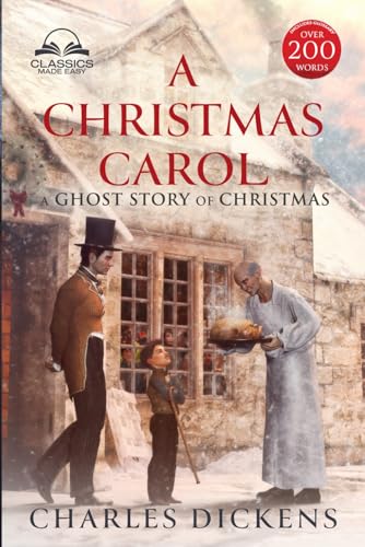 A Christmas Carol (Classics Made Easy): Unabridged, with Glossary, Historic Orientation, and Character Guide Dec 10, 2021