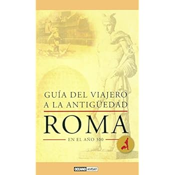 Guía del viajero a la Antigüedad: Roma en el año 300: La ciudad y sus alrededores (Tiempo libre)