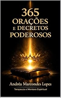 Livro 365 Orações e Decretos Poderosos: Respostas Diretas do Reino