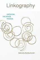Linkography: Unfolding the Design Process (Design Thinking; Design Theory)
