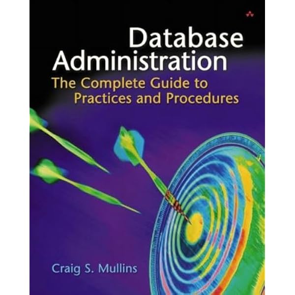 コンピュータ・IT DATABASE ADMINISTRATION SECOND EDITION Database Administration: The Complete Guide to Dba Practices and