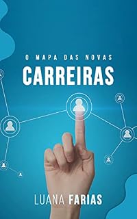 Livro O MAPA DAS NOVAS CARREIRAS : Um guia completo para reinventar sua profissão na nova economia
