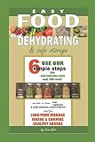 Easy Food Dehydrating and Safe Food Storage by Susan Gast