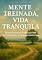 Livro Mente Treinada, Vida Tranquila: A Mente como Terreno da Paz e Tranquilidade