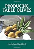 Producing Table Olives (Landlinks Press)