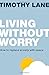 Living without Worry (Live Different) by Timothy Lane