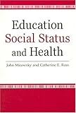 Education, Social Status, and Health, Mirowsky, John and Ross, Catherine E., 0202307077