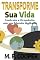 Livro Transforme Sua Vida- Controle e Propósito em um Mundo Agitado: Reduzir o estresse e a ansiedade, e desenvolver um maior senso de bem-estar e realização