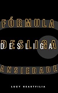 Livro Fórmula Desliga-Ansiedade: A fórmula inovadora para desativar suas crises de ansiedade
