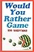 Would You Rather Game: 500 Questions for Kids, Teens, and their Adults