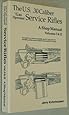 The U.S. .30 Caliber Gas Operated Service Rifles: A Shop Manual, Volumes I & II