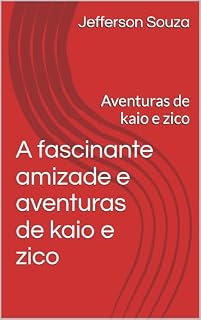Livro A fascinante amizade e aventuras de kaio e zico : Aventuras de kaio e zico