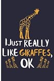 I Just Really Like Giraffes, OK: Giraffe Notebooks And Journals Giraffe Gifts - Blank Lined Journal